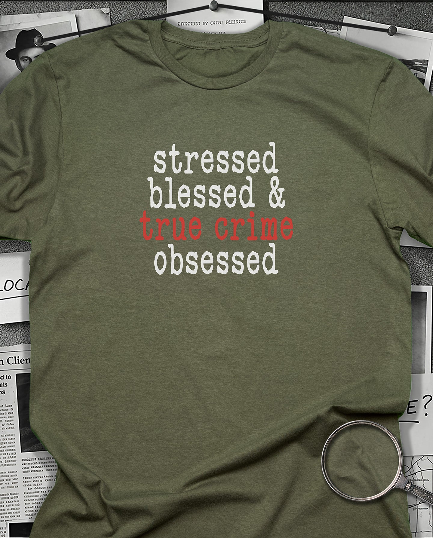 Stressed, Blessed, True Crime Obsessed T-Shirt