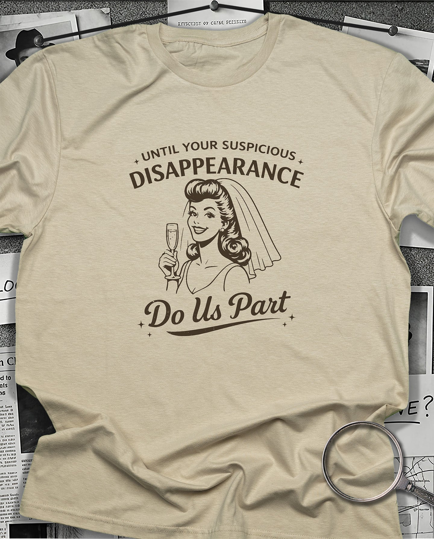 Until Your Suspicious Disappearance T-Shirt