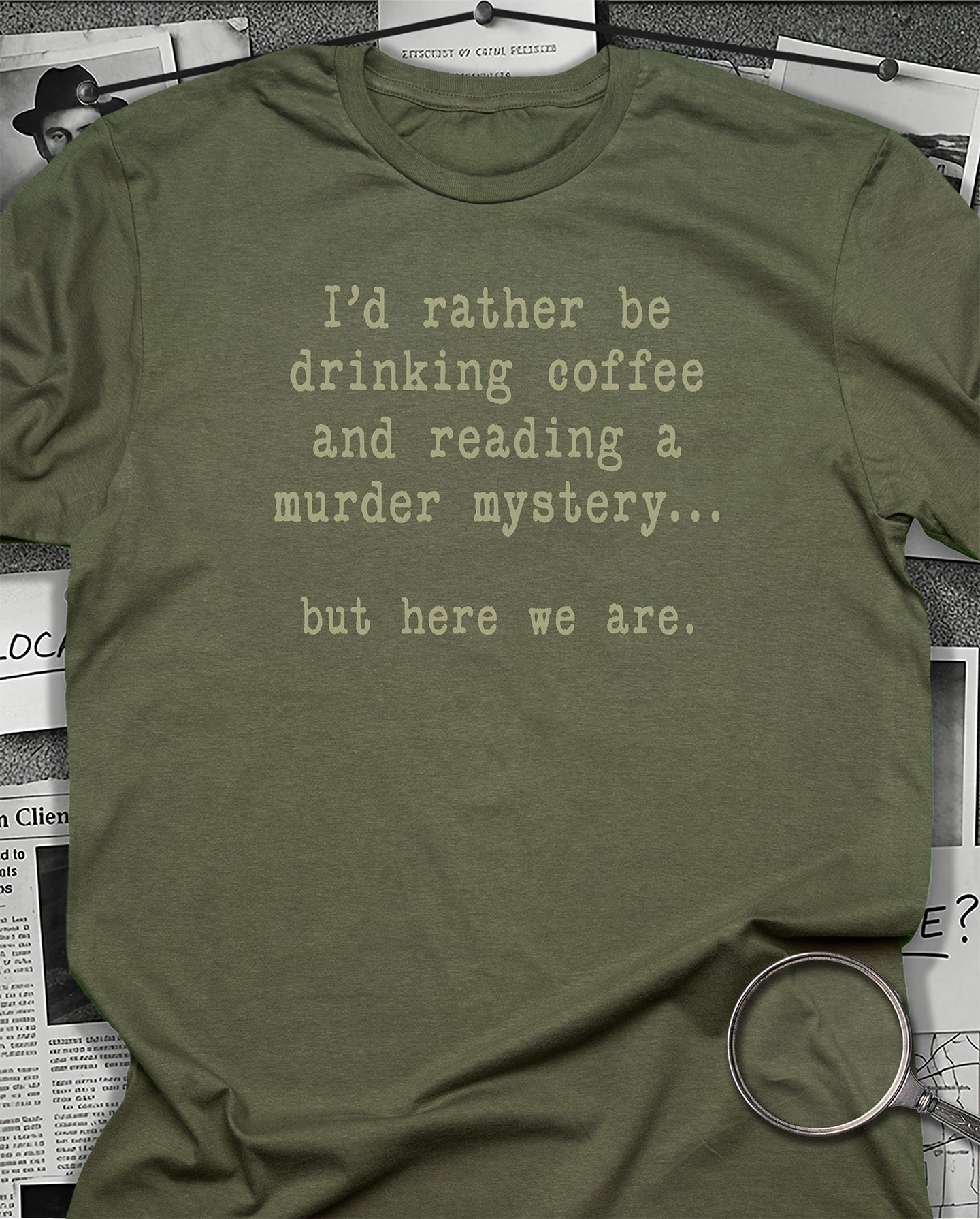 But Here We Are T-Shirt