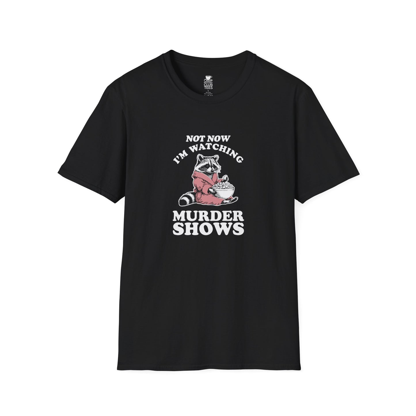 Not Now I'm Watching Murder Shows T-Shirt