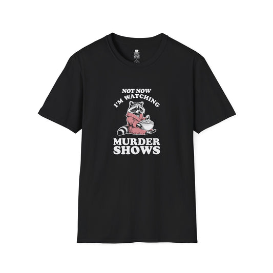 Not Now I'm Watching Murder Shows T-Shirt