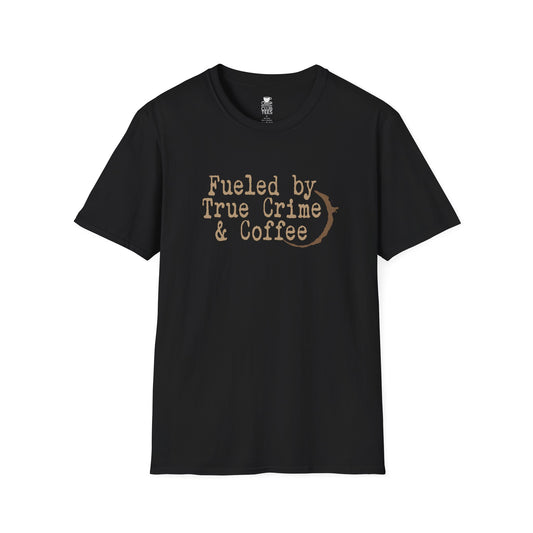 Fueled By Coffee and True Crime T-Shirt
