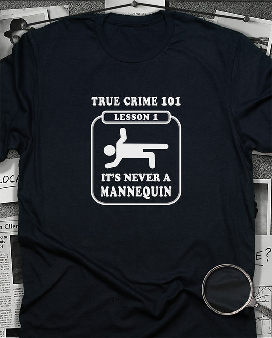 It's Never a Mannequin T-Shirt