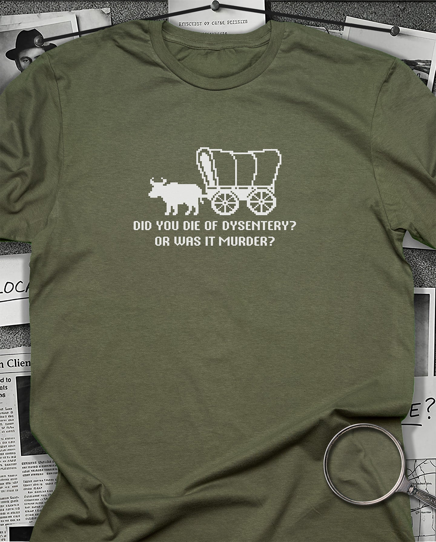 Did You Die of Dysentery T-Shirt