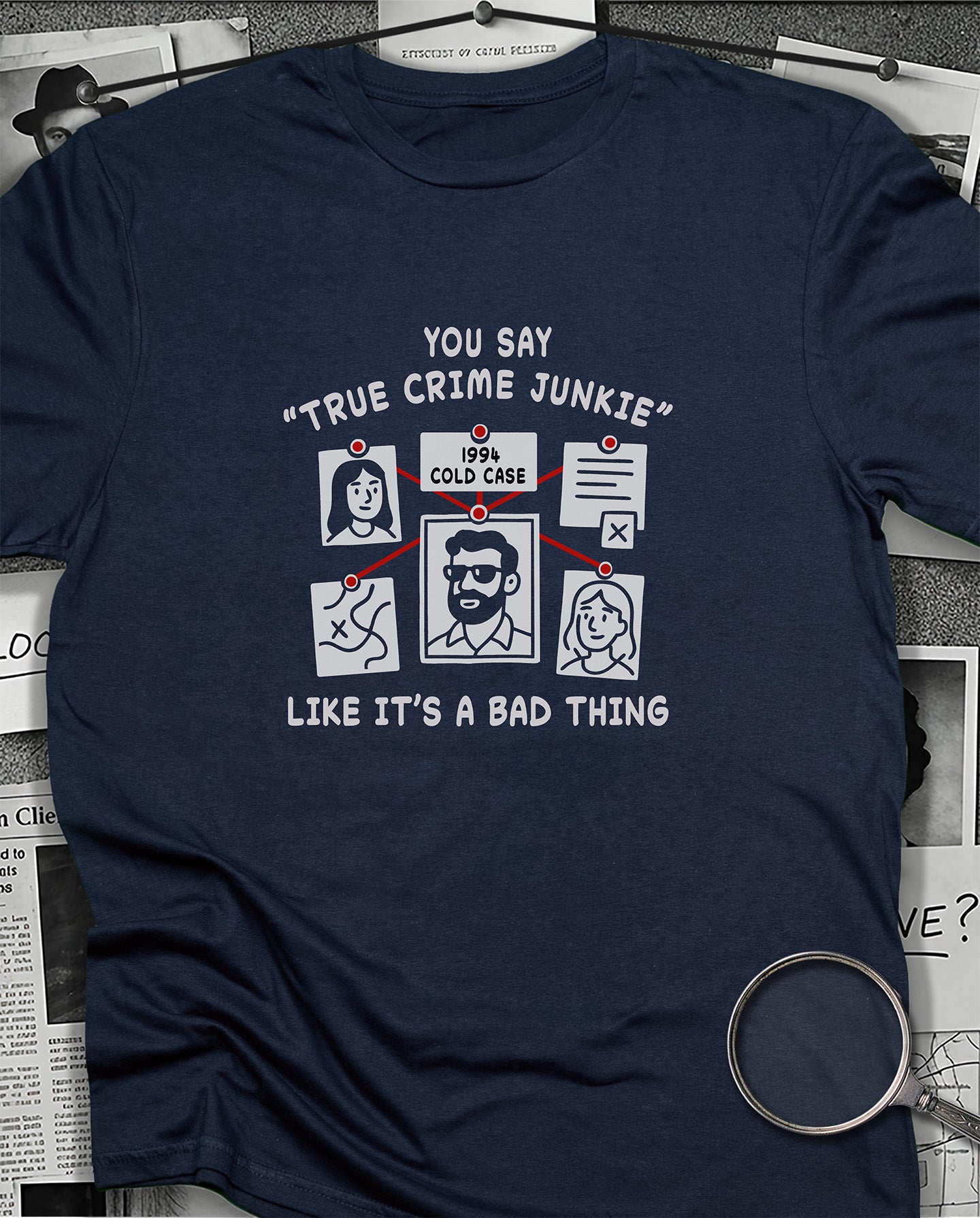 You Say True Crime Junkie T-Shirt