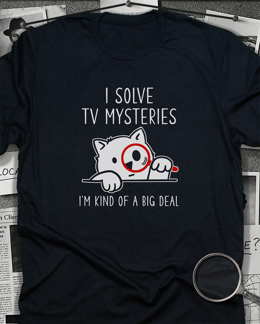 I Solve TV Mysteries T-Shirt
