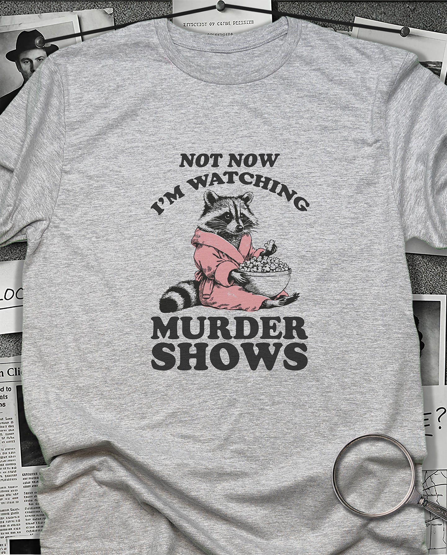 Not Now I'm Watching Murder Shows T-Shirt