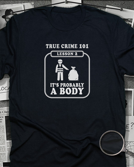 It's Probably a Body T-Shirt