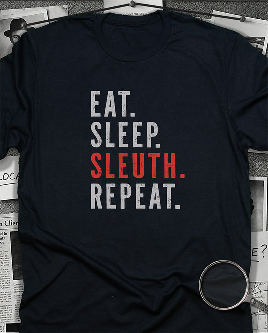 Eat Sleep Sleuth Repeat T-Shirt