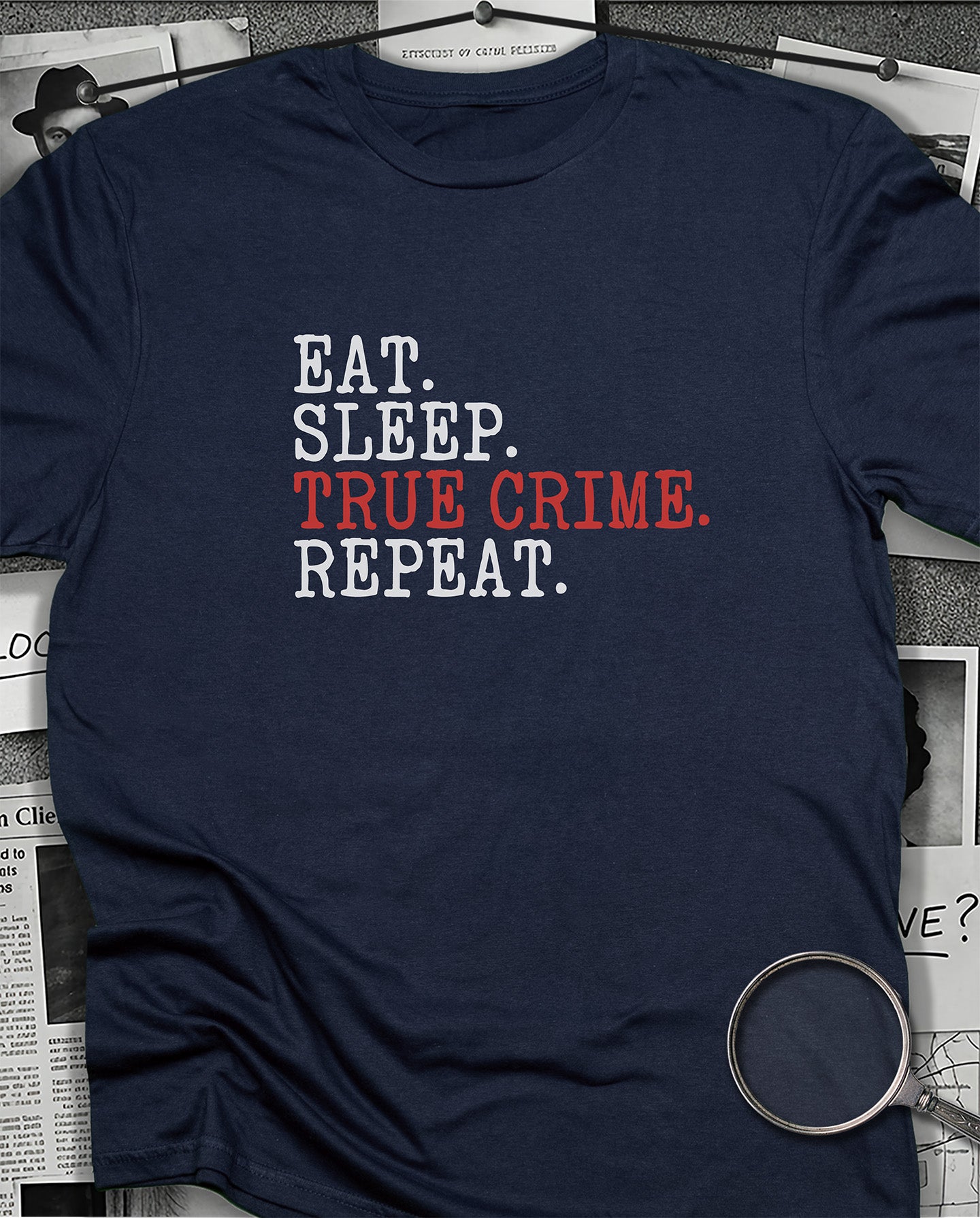 Eat, Sleep, True Crime, Repeat T-Shirt
