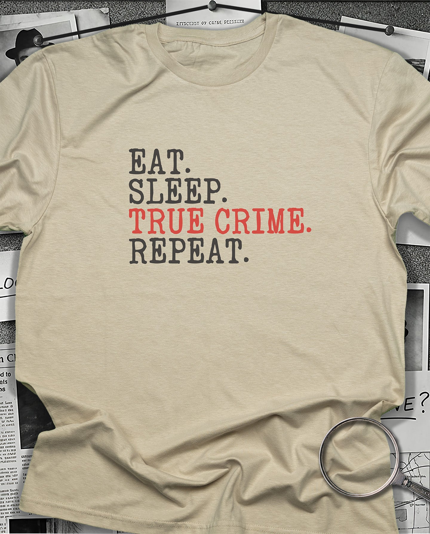 Eat, Sleep, True Crime, Repeat T-Shirt