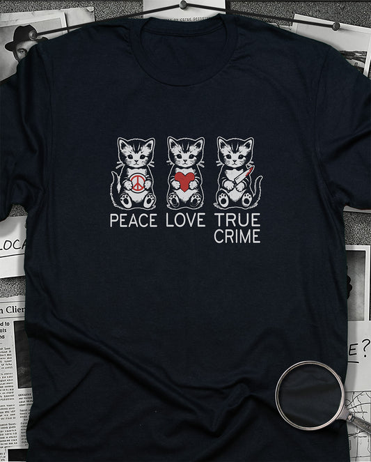 Peace, Love, True Crime T-Shirt