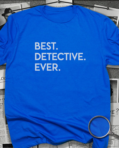 Best Detective Ever T-shirt