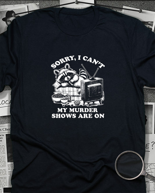 Sorry, I Can't T-Shirt