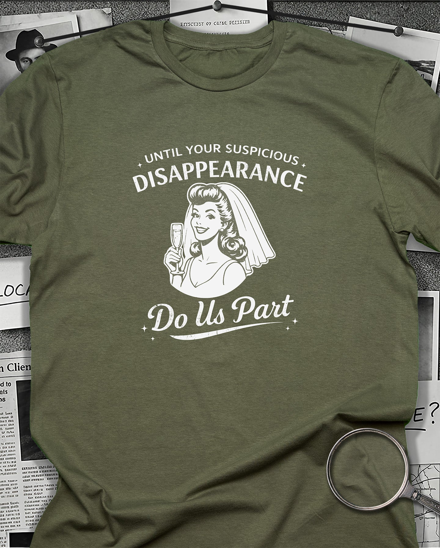Until Your Suspicious Disappearance T-Shirt