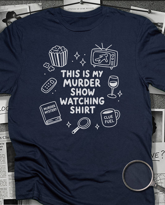Murder Show Watching T-Shirt