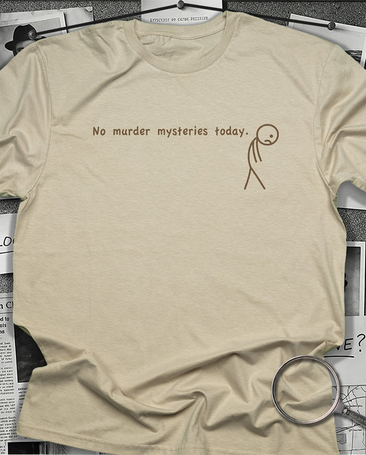 No Murder Mysteries T-Shirt