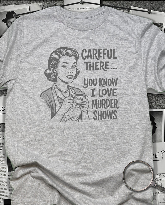 Careful There T-Shirt