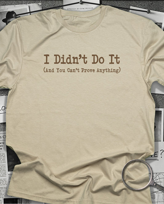 I Didn't Do It T-Shirt