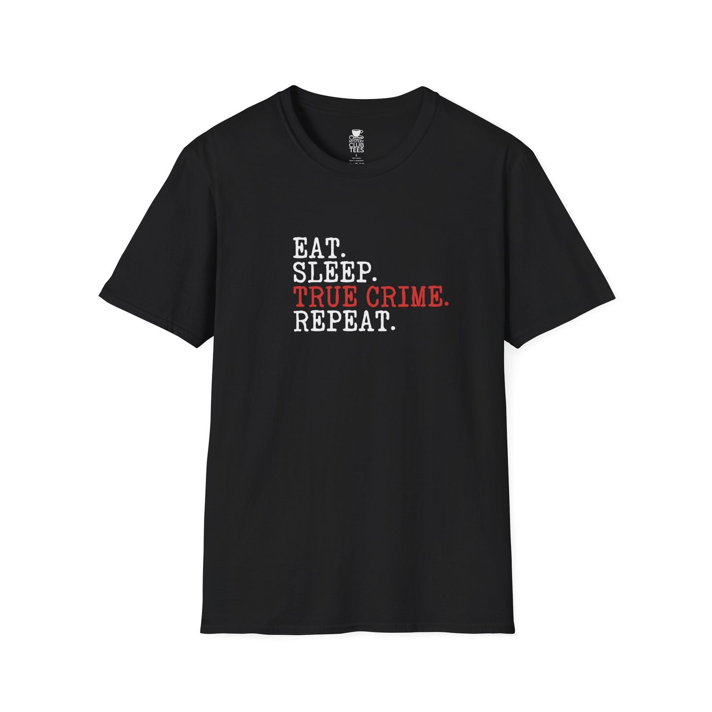 Eat, Sleep, True Crime, Repeat T-Shirt