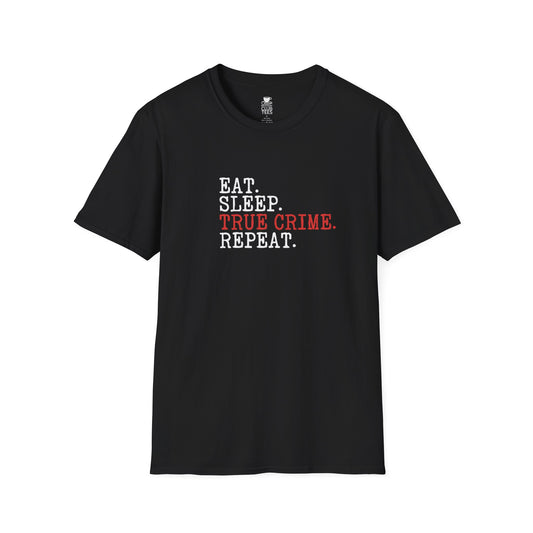 Eat, Sleep, True Crime, Repeat T-Shirt