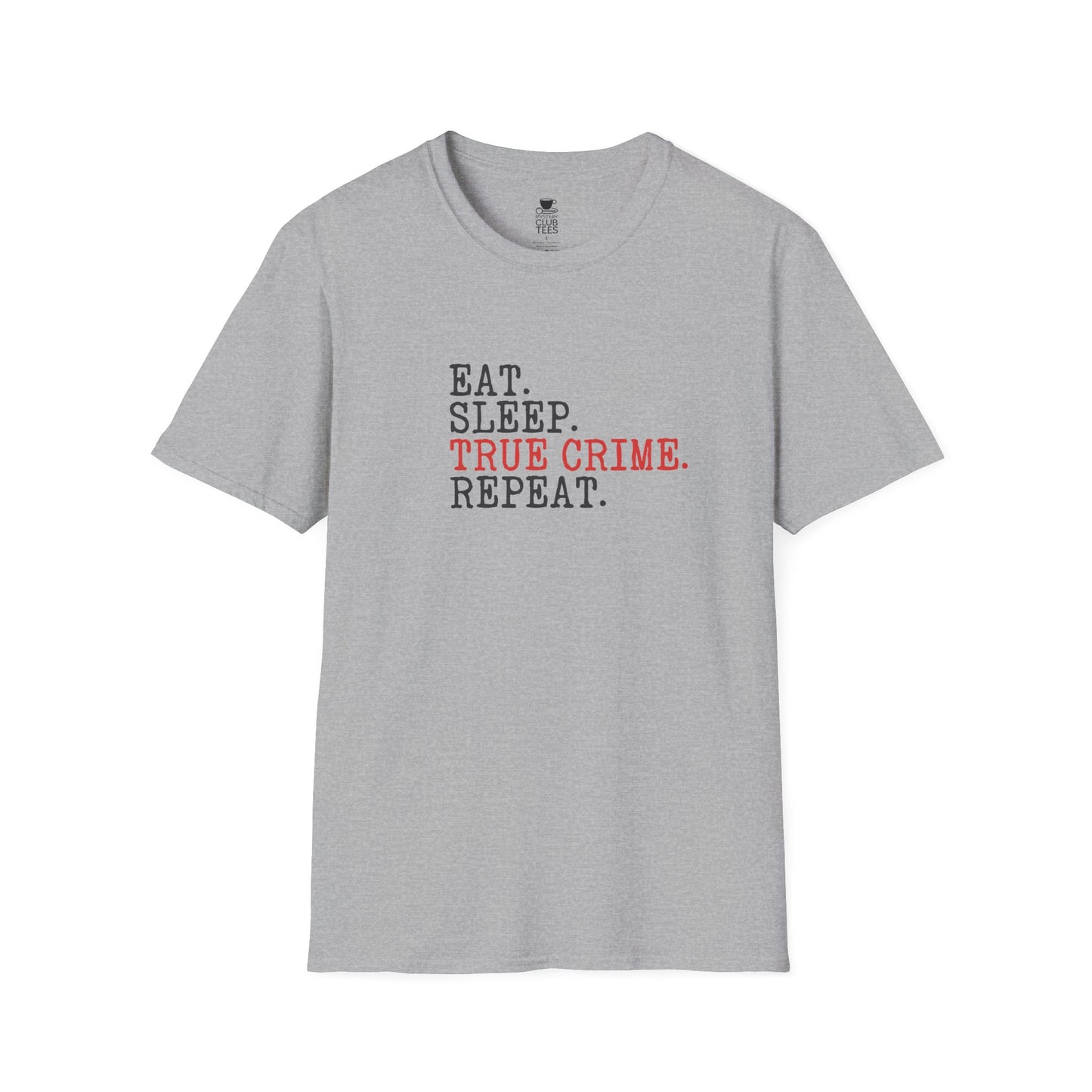 Eat, Sleep, True Crime, Repeat T-Shirt